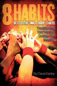 Title: 8 Habits of Effective Small Group Leadership, Author: Dave Earley
