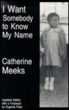 Title: I Want Somebody to Know My Name / Edition 1, Author: Catherine Meeks