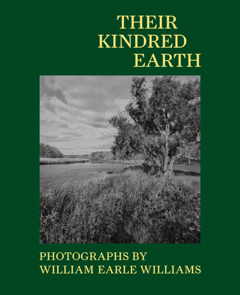 Their Kindred Earth: Photographs by William Earle Williams