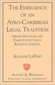 The Emergence of an Afro-Caribbean Legal Tradition: Gender Relations and Family Courts in Kingston, Jamaica