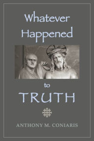 Free ebooks downloads for ipad Whatever Happened to Truth iBook PDB by Anthony M. Coniaris