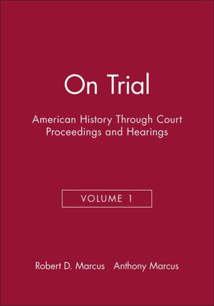 On Trial: American History Through Court Proceedings and Hearings