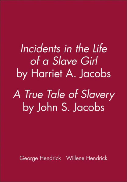 Incidents in the Life of a Slave Girl, by Harriet A. Jacobs; A True Tale of Slavery, by John S. Jacobs / Edition 1