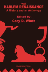 Title: The Harlem Renaissance: A History and an Anthology / Edition 1, Author: Cary Wintz