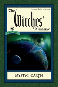 Title: The Witches' Almanac: Issue 33, Spring 2014-Spring 2015: Mystic Earth, Author: Andrew Theitic