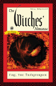 Title: The Witches' Almanac: Issue 34, Spring 2015 to Spring 2016: Fire: The Transformer, Author: Andrew Theitic