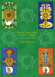 Title: Dame Fortune's Wheel Tarot: A Pictorial Key, Author: Paul Huson