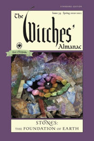 Title: The Witches' Almanac, Standard Edition: Issue 39, Spring 2020 to Spring 2021: Stones - The Foundation of Earth, Author: Theitic