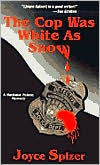 Title: The Cop Was White as Snow: A Harbour Pointe Mystery, Author: Joyce Spizer