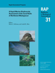 Title: A Rapid Marine Biodiversity Assessment of the Coral Reefs of Northwest Madagascar, Author: Sheila A. McKenna