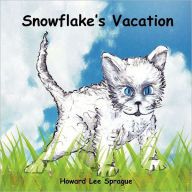 Title: Snowflake's Vacation, Author: Howard Lee Sprague