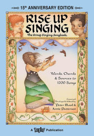 Title: Rise Up Singing: The Group Singing Songbook (15th Anniversary Edition) / Edition 15, Author: Peter Blood