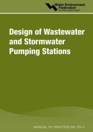 Title: Design Of Wastewater And Stormwater Pumping Stations - Mop Fd-4, Author: Water Environment Federation (Wef)