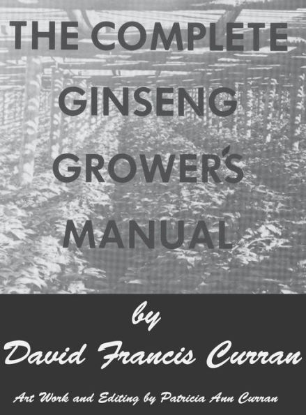 The Complete Ginseng Grower's Manual