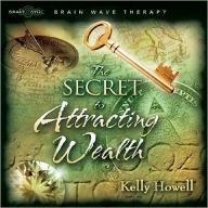 Title: The Secret to Attracting Wealth, Author: Kelly Howell