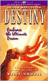 Title: Destiny: A Sound Approach to Conscious Evolution, Author: Kelly Howell