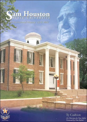 Sam Houston State University A History 1879 2004 By Ty Cashion