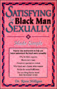 Title: Satisfying The Black Man Sexually Made Simple, Author: Rosie Milligan