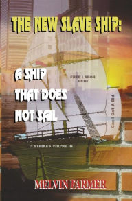 Title: The New Slave Ship, Author: Melvin Farmer