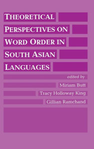 Title: Theoretical Perspectives on Word Order in South Asian Languages, Author: Miriam Butt