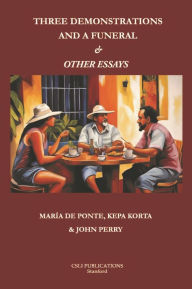Title: Three Demonstrations and a Funeral and Other Essays, Author: Maria de Ponte