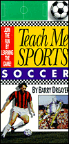 Title: Teach Me Sports Soccer: Join the Fun by Learning the Game!, Author: Barry Dreayer