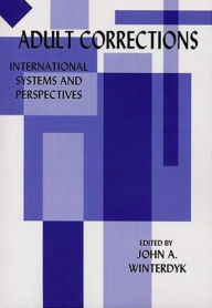 Title: Adult Corrections: International Systems and Perspectives, Author: John A. Winterdyk