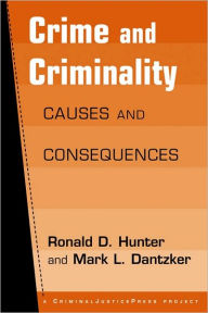 Title: Crime and Criminality: Causes and Consequences / Edition 1, Author: Ronald D. D. Hunter