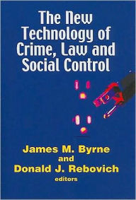 Title: The New Technology of Crime, Law and Social Control, Author: James M. Byrne