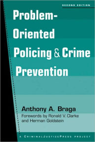 Title: Problem-Oriented Policing and Crime Prevention / Edition 2, Author: Anthony A. Braga
