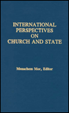 Title: International Perspectives on Church and State, Author: Menachem Mor