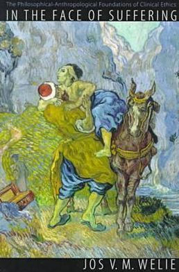 In the Face of Suffering: The Philosophical-Anthropological Foundations of Clinical Ethics. / Edition 1