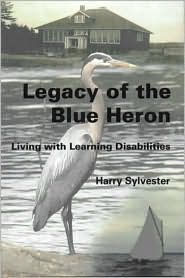 Title: Legacy of the Blue Heron: Living with Learning Disabilities / Edition 1, Author: Harry Sylvester