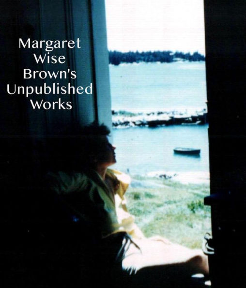 Margaret Wise Brown's Unpublished Works