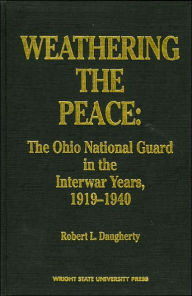 Title: WEATHERING THE PEACE: THE OHIO NATIONAL GUAOP IN T, Author: Robert L. Daugherty