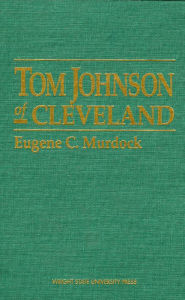 Title: Tom Johnson of Cleveland, Author: Eugene Murdock