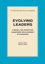 Evolving Leaders: A Model for Promoting Leadership Development in Programs
