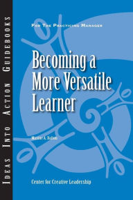 Title: Becoming a More Versatile Learner, Author: Center for Creative Leadership (CCL)