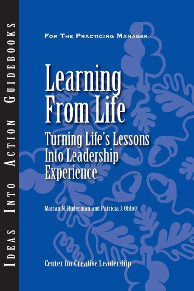 Learning from Life: Turning Life's Lessons into Leadership Experience / Edition 1