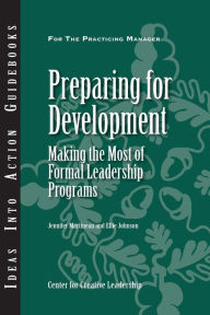 Title: Preparing for Development: Making the Most of Formal Leadership Programs, Author: Center for Creative Leadership (CCL)