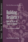 Building Resiliency: How to Thrive in Times of Change / Edition 1