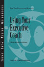 Using Your Executive Coach / Edition 1