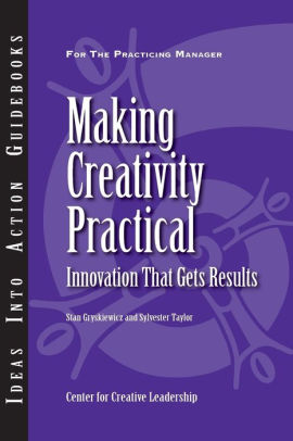 Making Creativity Practical Innovation That Gets Resultspaperback - 