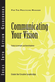 Title: Communicating Your Vision, Author: Center for Creative Leadership (CCL)