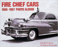 Title: Fire Chief Cars 1900-1997 Photo Album, Author: Donald Wood