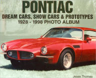 Title: Pontiac Dream Cars, Show Cars & Prototypes 1928-1998 Photo Album, Author: Jesse Thomas