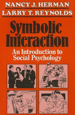 Symbolic Interaction: An Introduction to Social Psychology / Edition 1