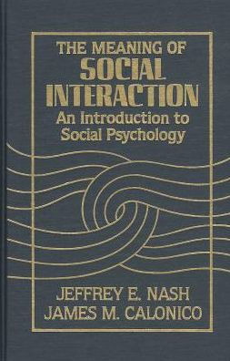 The Meaning of Social Interaction: An Introduction to Social Psychology