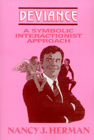 Deviance: A Symbolic Interactionist Approach / Edition 1