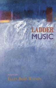 Title: Ladder Music, Author: Ellen Doré Watson